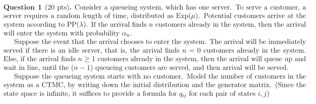 Question 1 (20 pts). Consider a queueing system, which has one