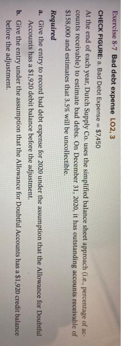  Exercise 8-7 Bad debt expense LO2, 3 CHECK FIGURE: a. Bad