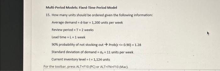 Multi-Period Models: Fixed-Time Period Model 15. How many units should be