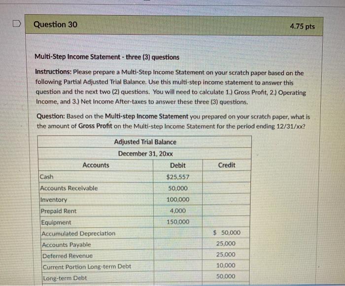  Question 30 4.75 pts Multi-Step Income Statement - three (3) questions