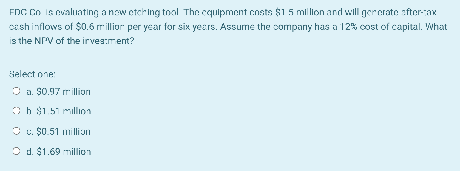  EDC Co. is evaluating a new etching tool. The equipment costs