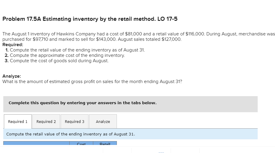  Problem 17.5A Estimating inventory by the retail method. LO 17-5 The