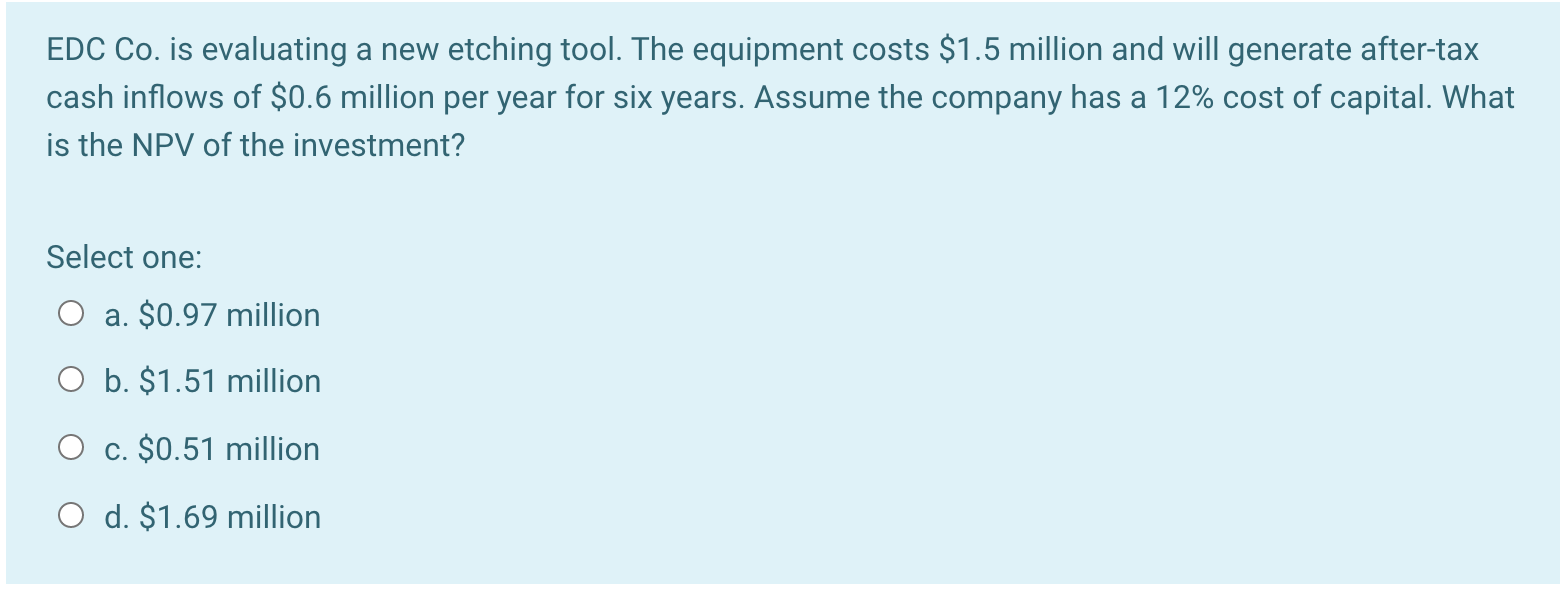  EDC Co. is evaluating a new etching tool. The equipment costs