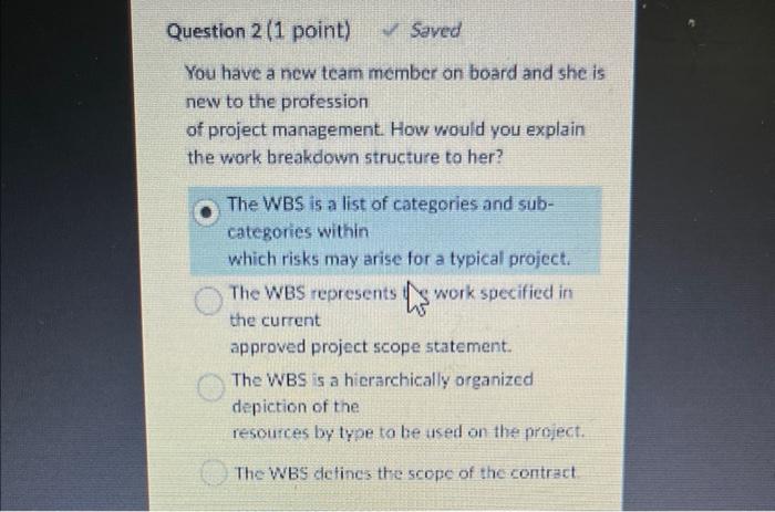  Question 2 (1 point) Saved You have a new team member