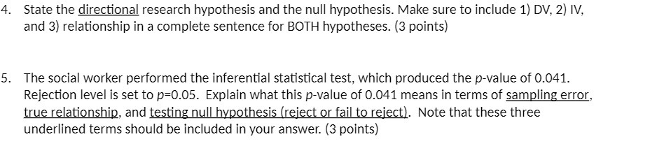  4. State the directional research hypothesis and the null hypothesis. Make