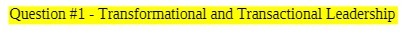 Question #1 - Transformational and Transactional Leadership