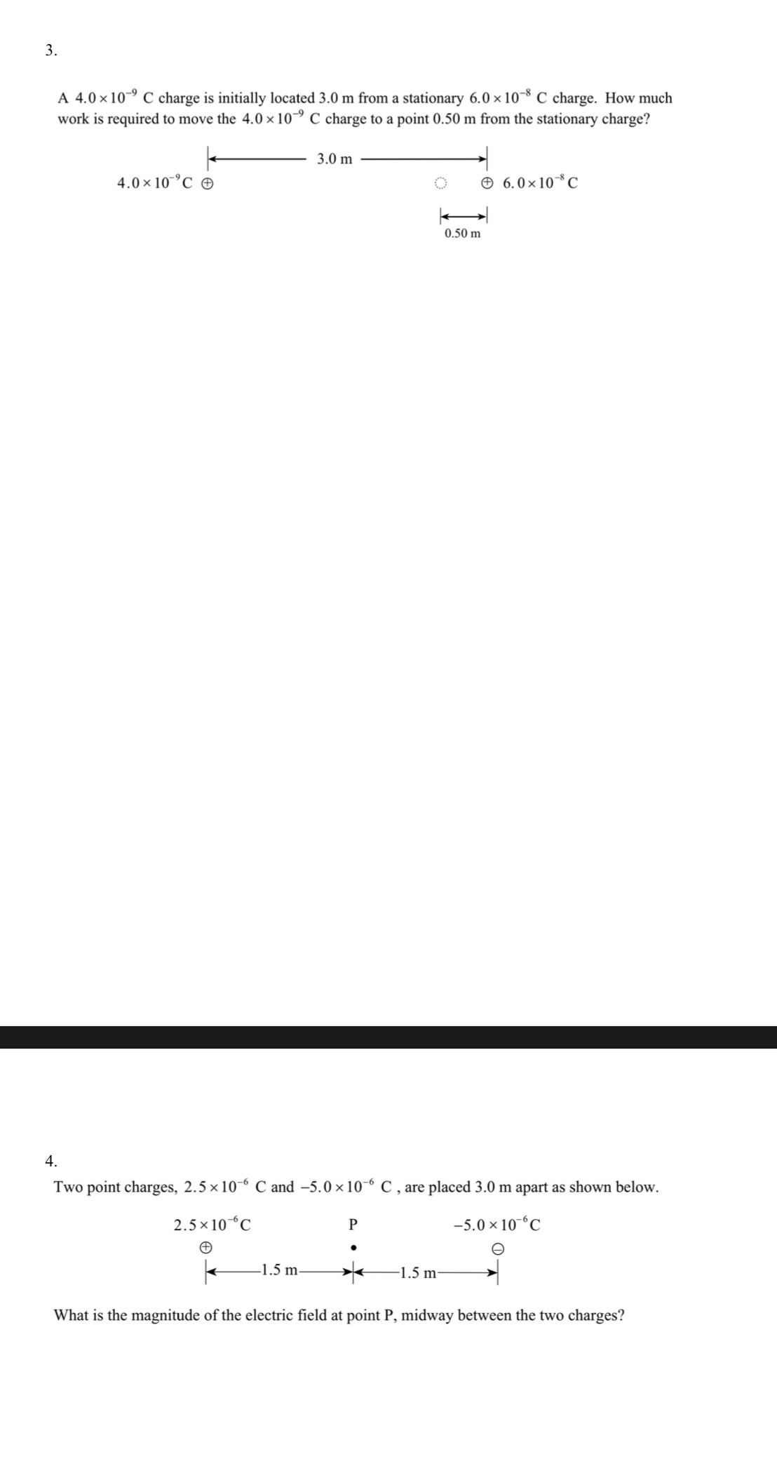  A 4.0 x 10' 9 C charge is initially located 3.0