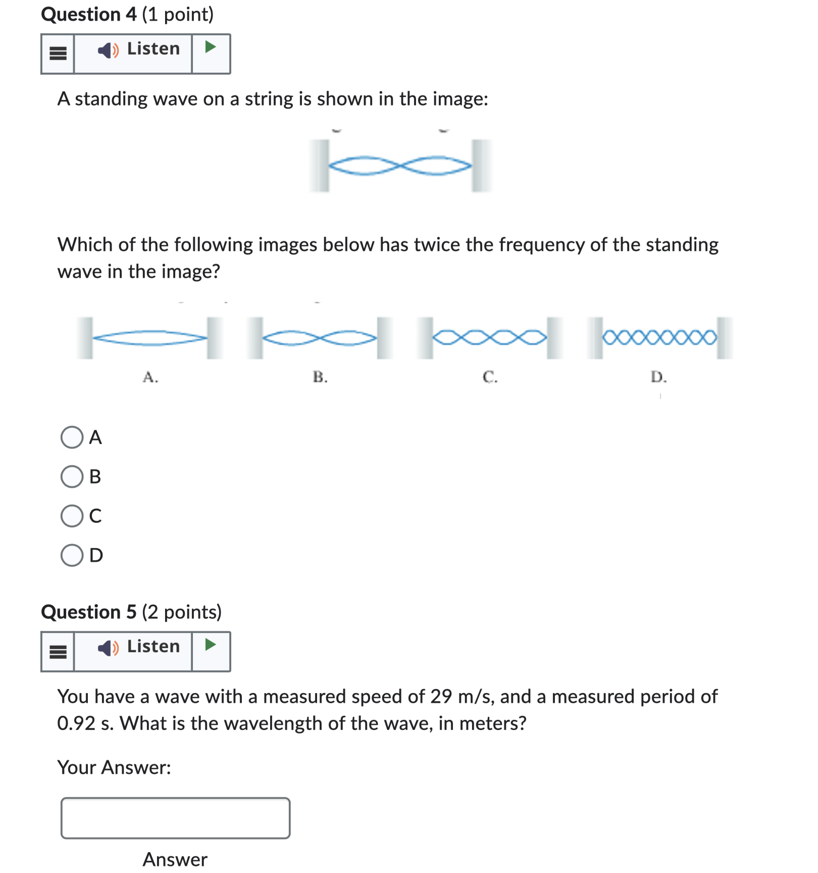 the same, which will have a higher wave speed? O the wave