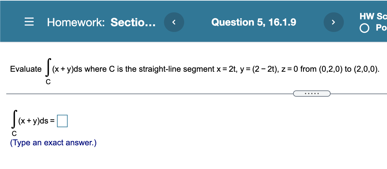  Homework: Section.. Evaluate Ic (xy + y+ z) ds along the