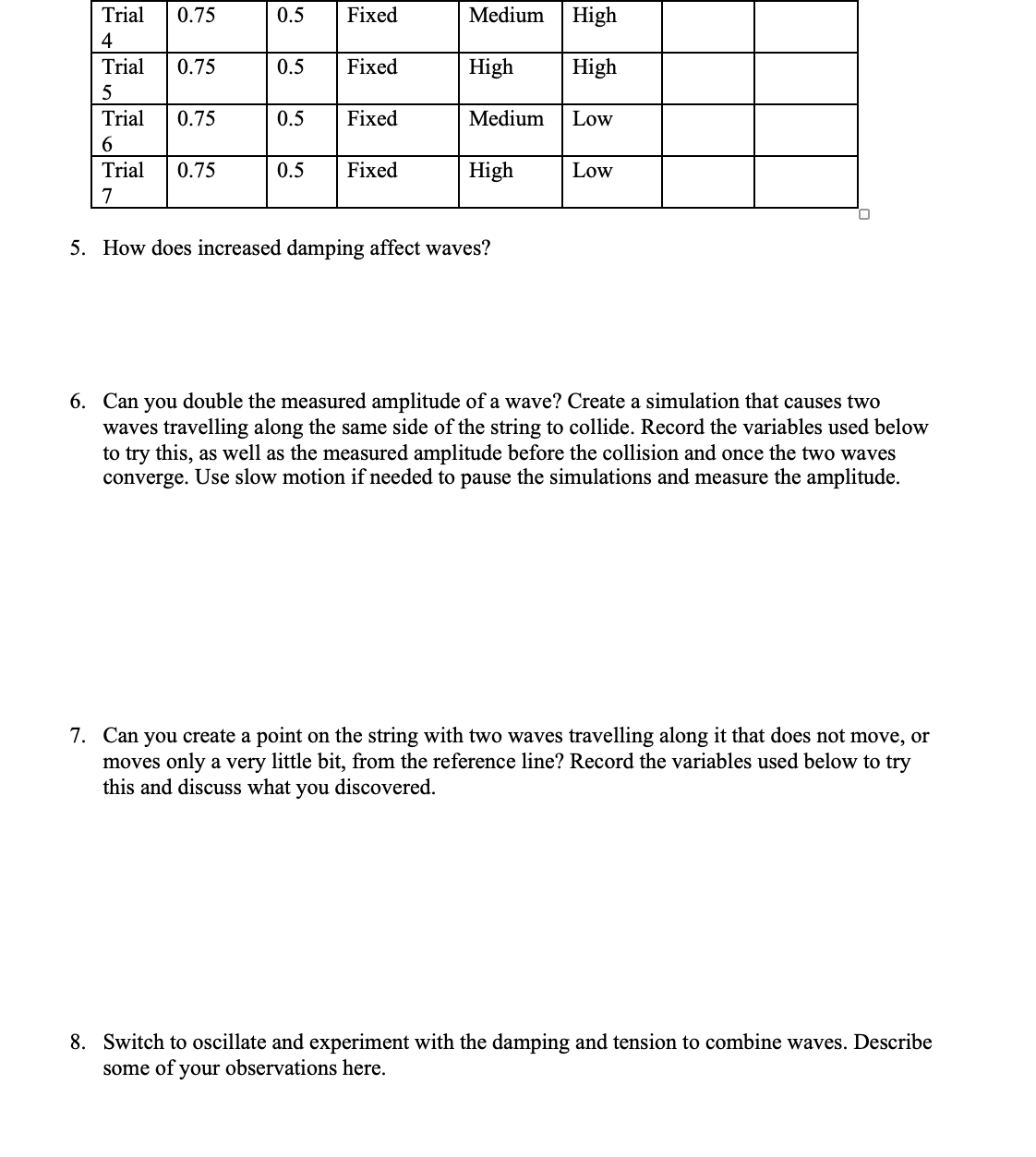 8 using simulationhttps://phet.colorado.edu/sims/html/wave-on-a-string/latest/wave-on-a-string_en.html Use the Wave on a String Simulation for this