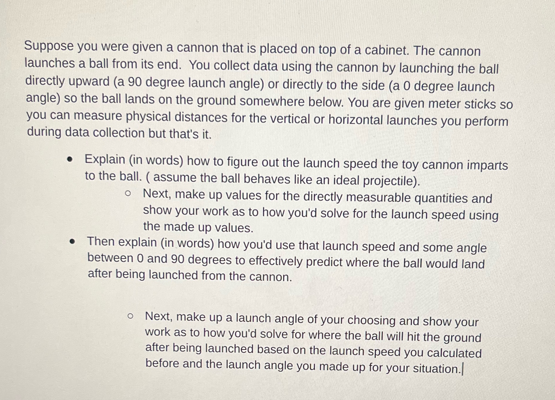 Please help! Suppose you were given a cannon that is placed on