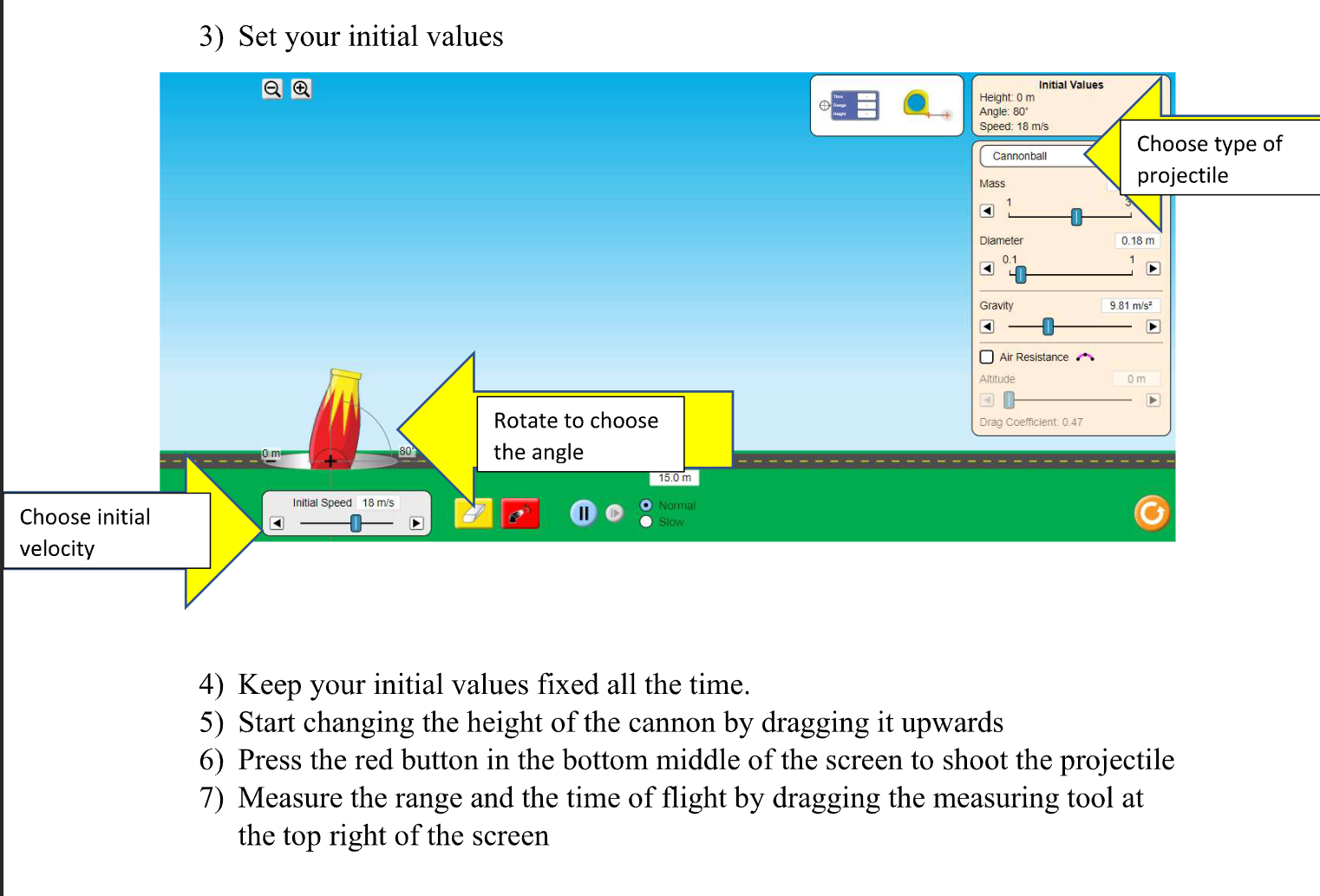 resistance (choose no air resistance), projection angle and initial velocity. Record your