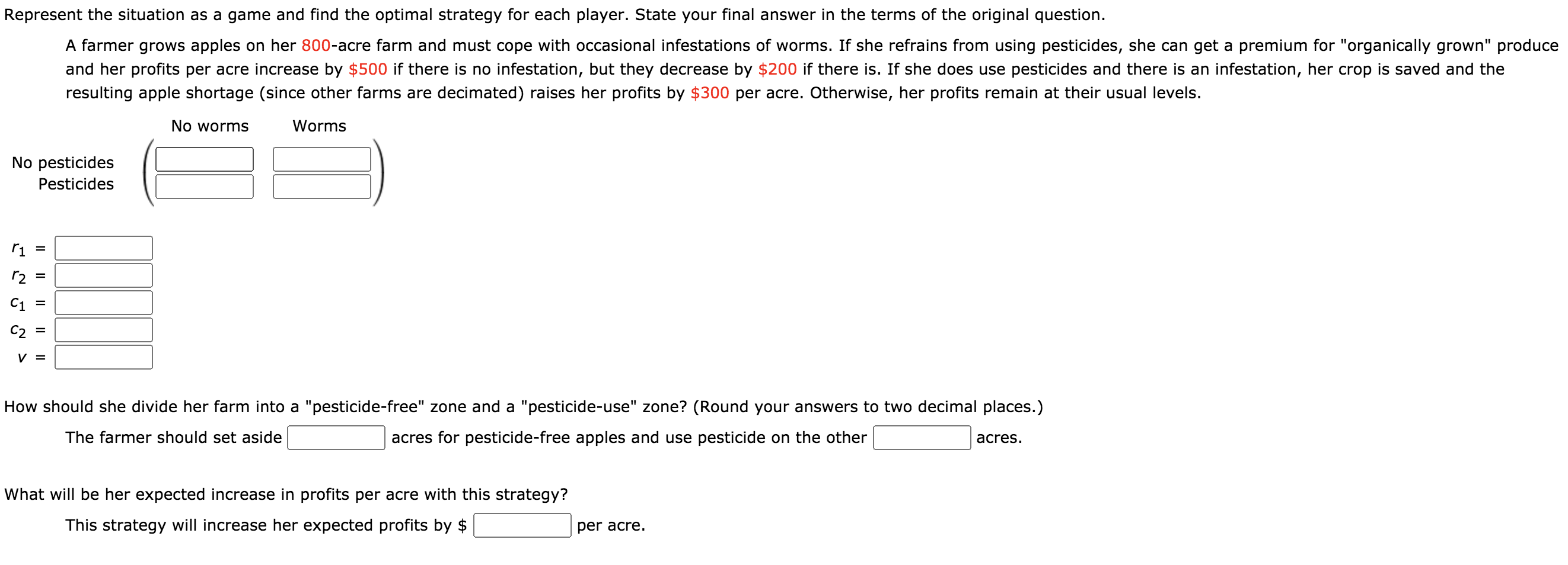Represent the situation as a game and find the optimal strategy