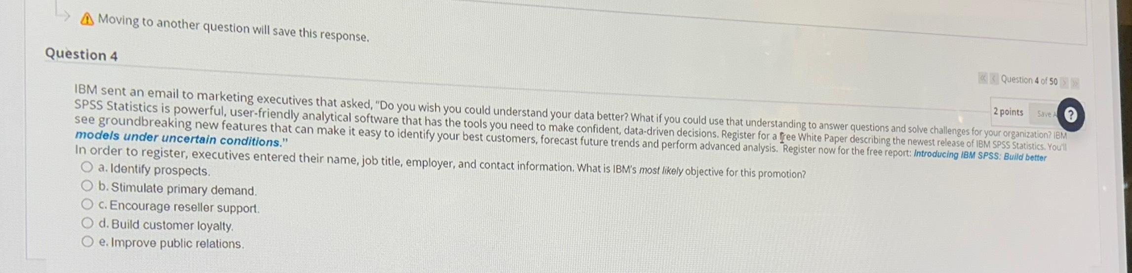  4 Moving to another question will save this response, Question 4