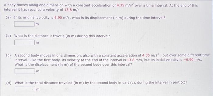 A body moves along one dimension with a constant acceleration of