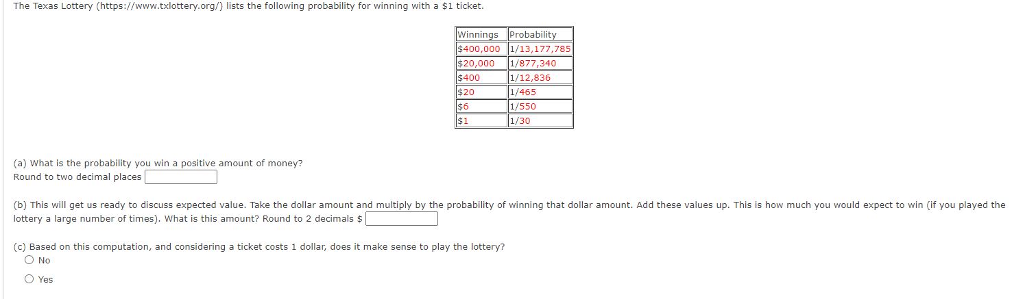 The Texas Lottery (https:,v'/www.txlottery.org/) lists the following probability for winning with