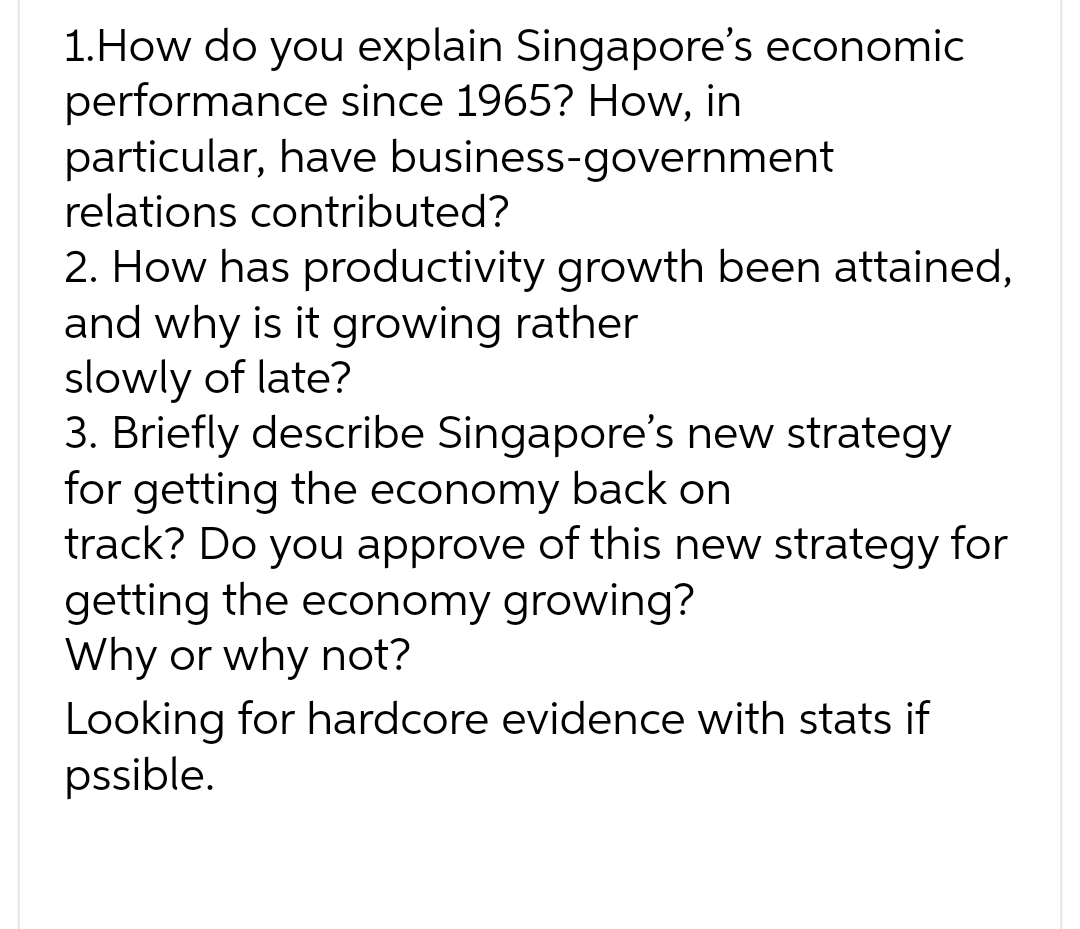 1.How do you explain Singapore's economic performance since 1965? How, in