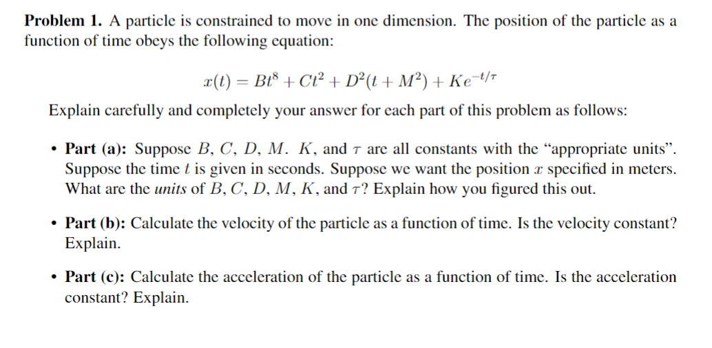  Problem 1. A particle is constrained to move in one dimension.