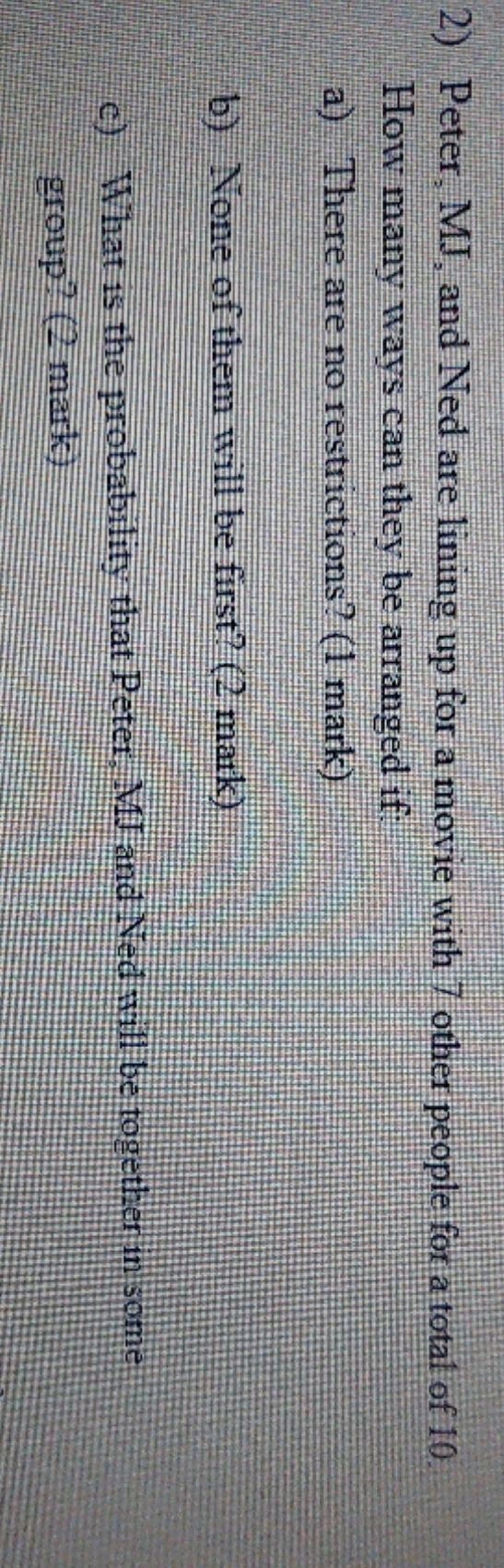 please answer me it's urgent 2) Peter, MJ, and Ned are lining