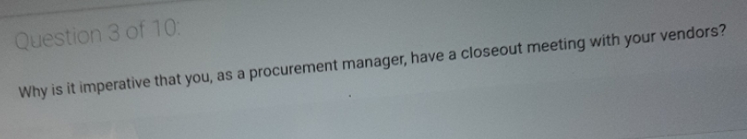 Why is it imperative that you, as a procurement manager, have a