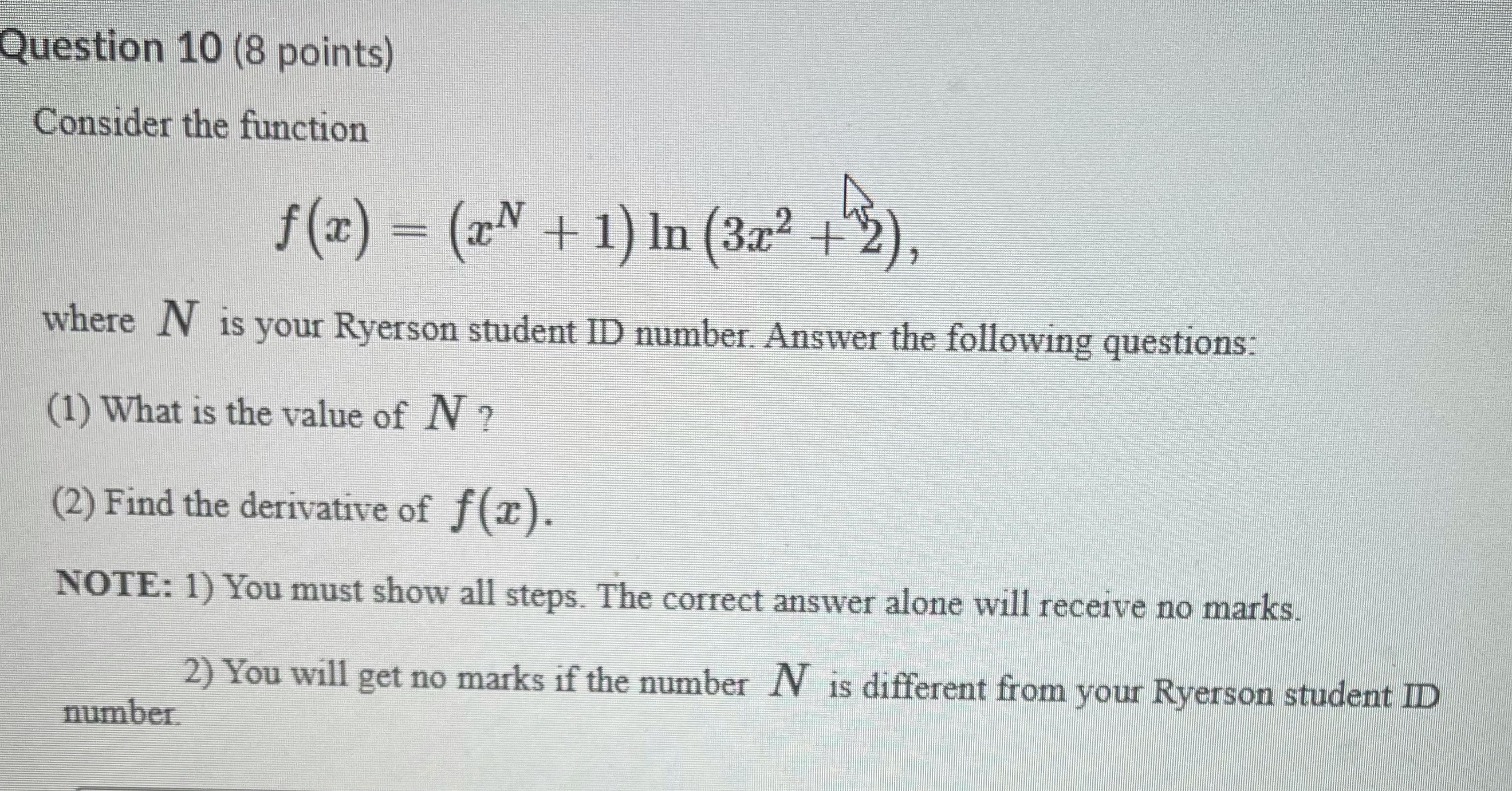  Question 10 (8 points) Consider the function f(x) - (xN +