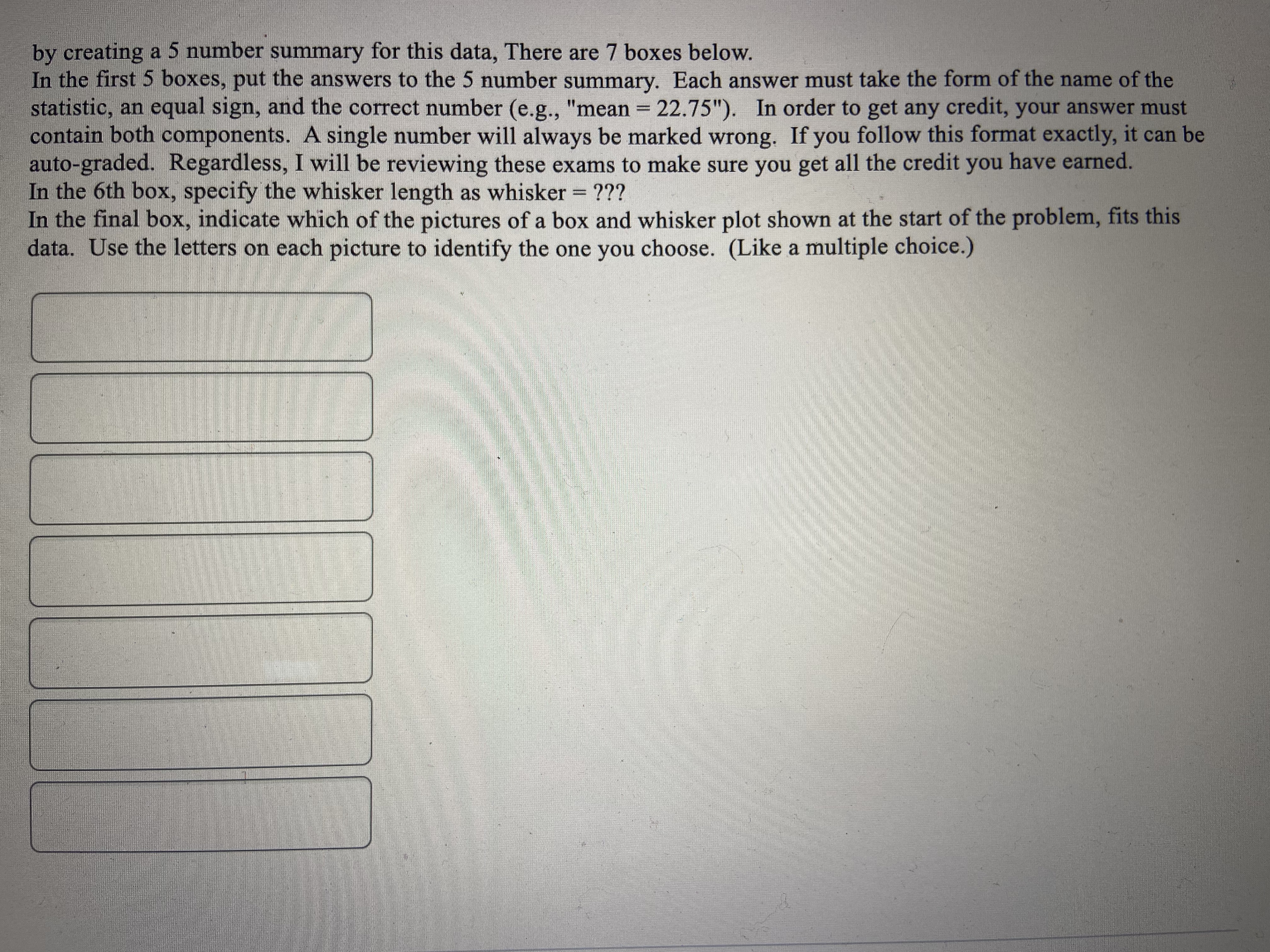 by creating a 5 number summary for this data, There are
