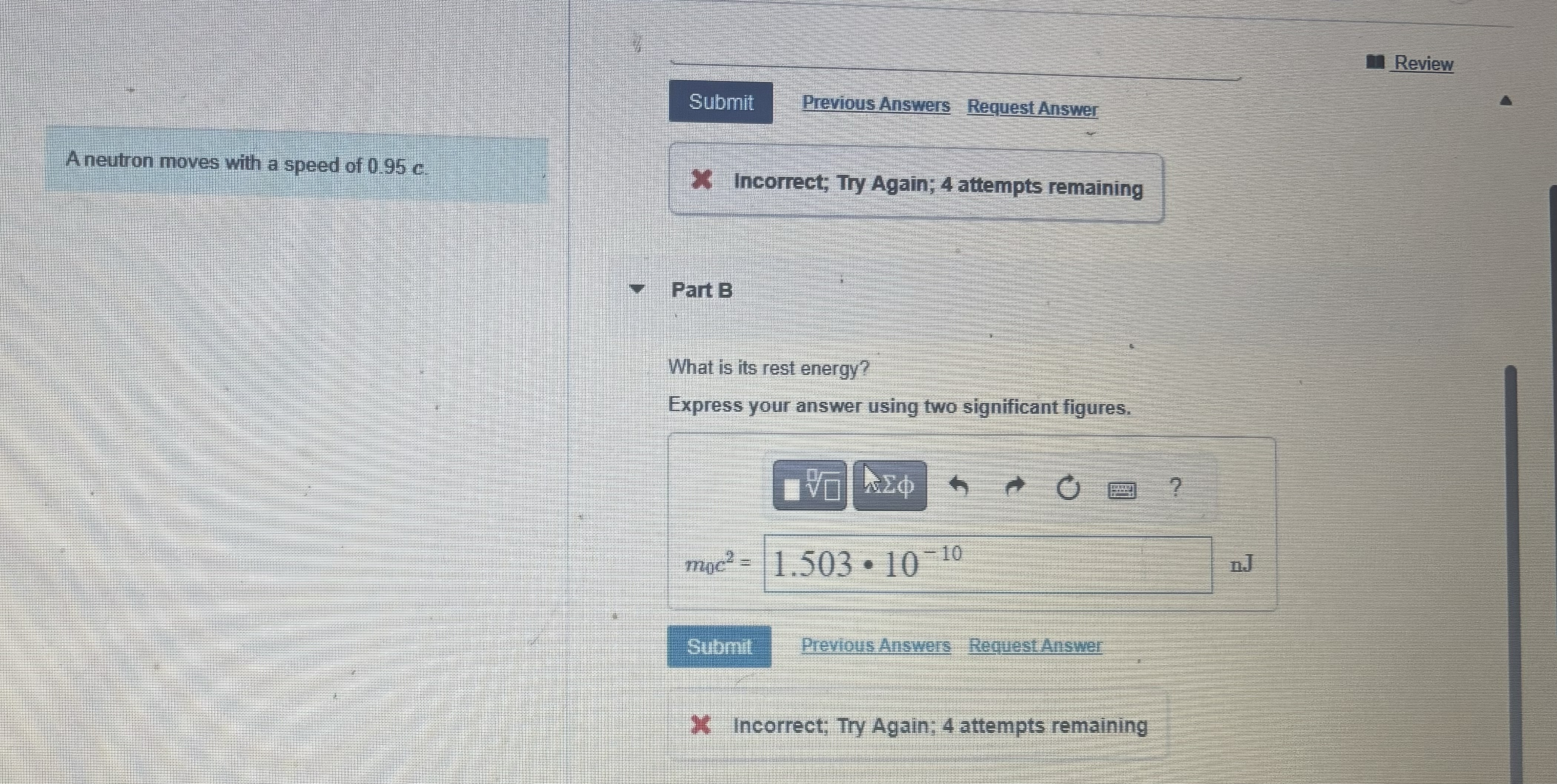  Review Submit Previous Answers Request Answer A neutron moves with a