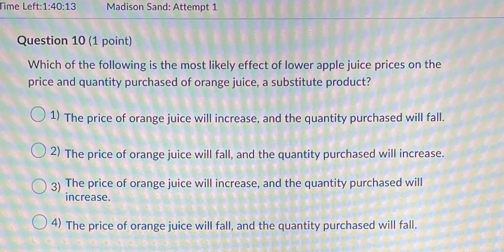  Time Left:1:40:13 Madison Sand: Attempt 1 Question 10 (1 point) Which