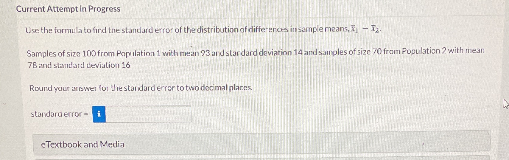 Current Attempt in Progress Use the formula to find the standard