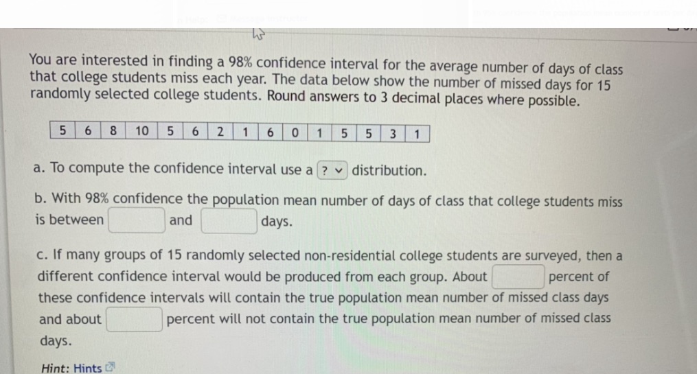  You are interested in finding a 98% confidence interval for the