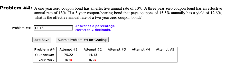 Problem #4: A one year zero coupon bond has an effective