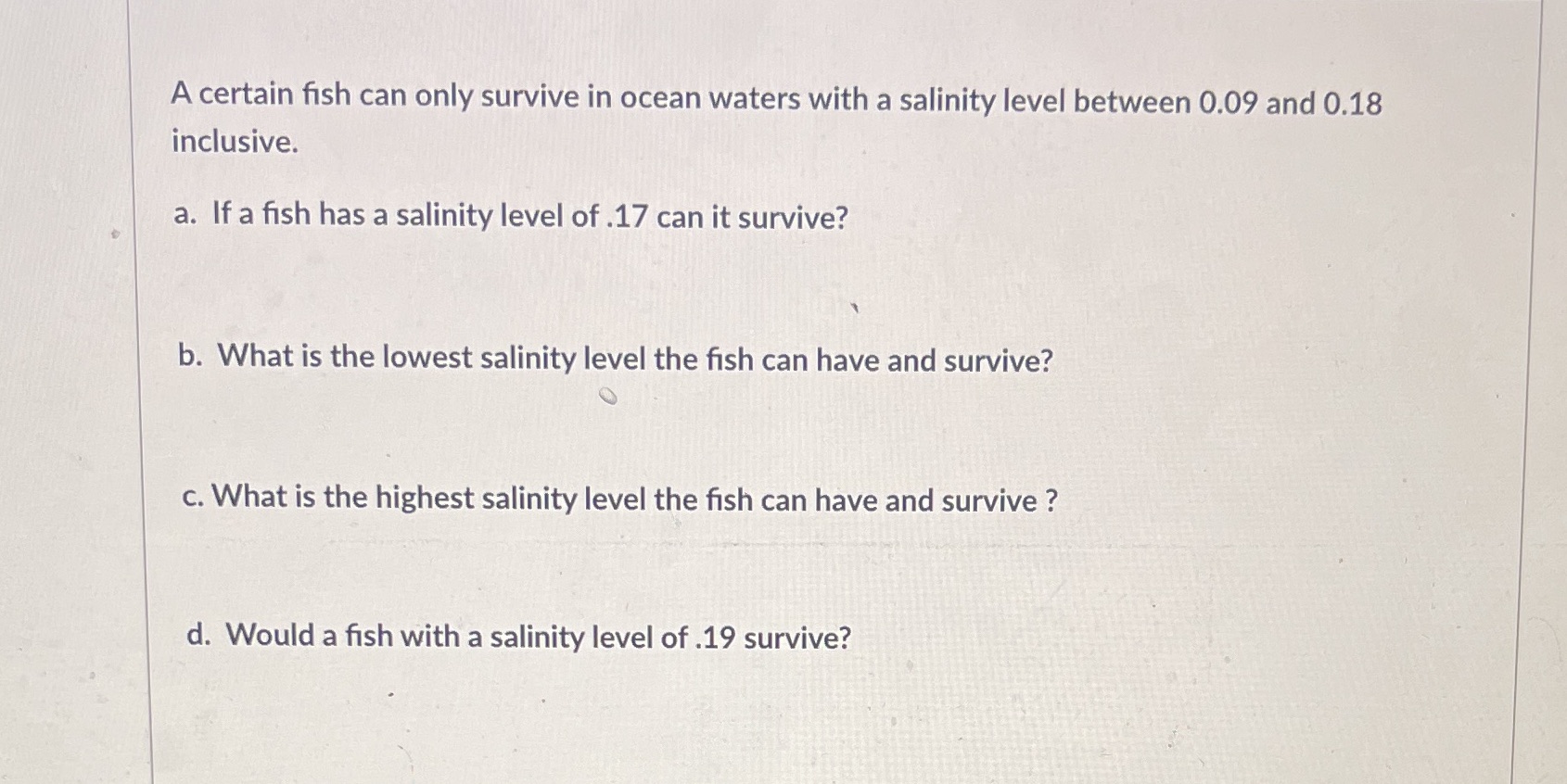 A certain fish can only survive in ocean waters with a