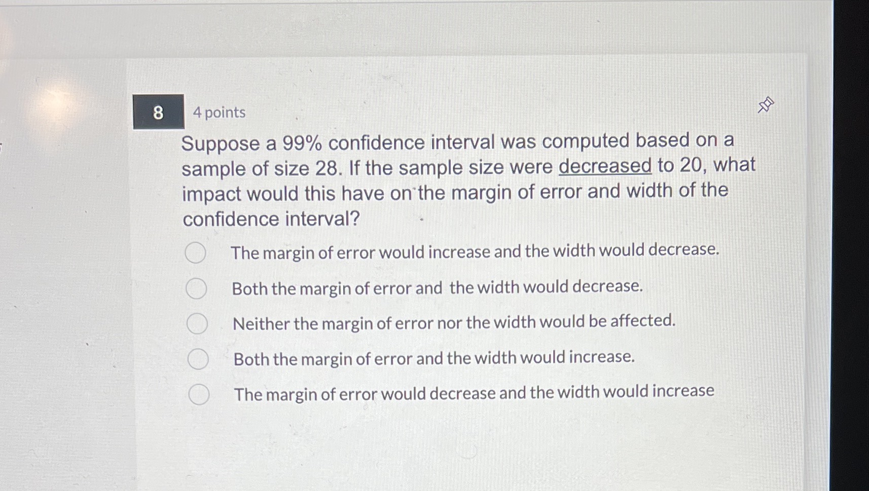 8 4 points Suppose a 99% confidence interval was computed based