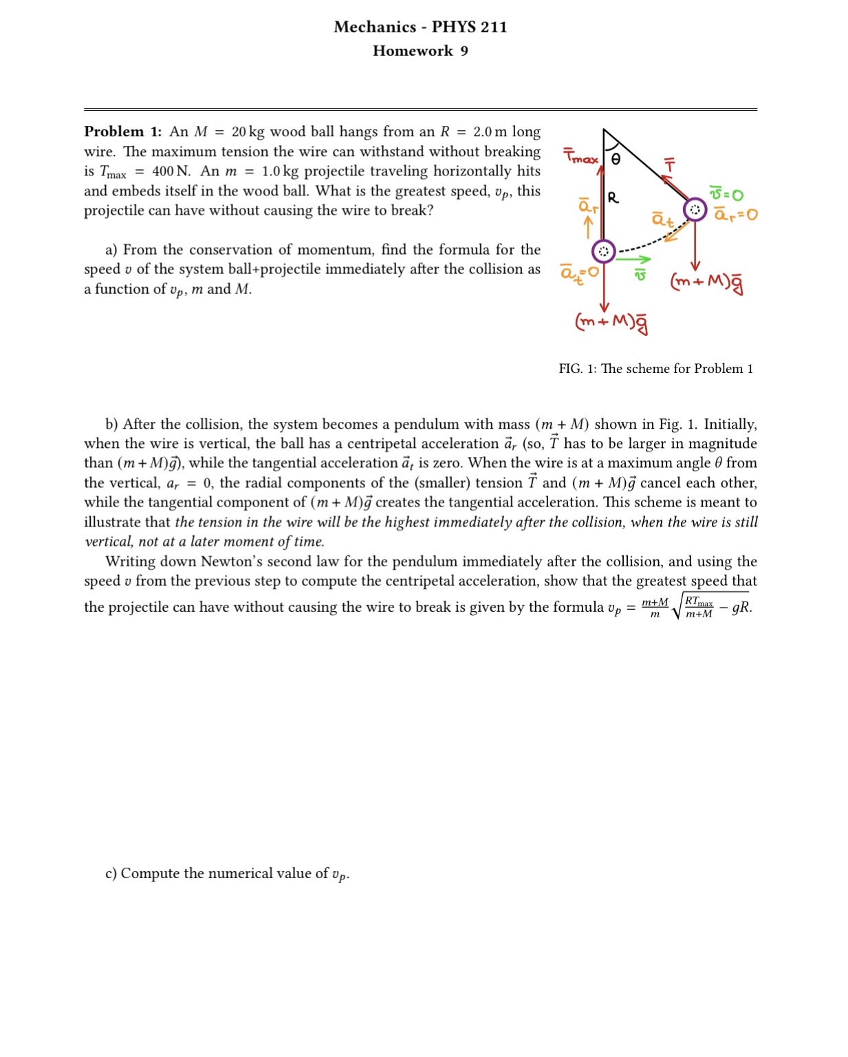 Please label each question Mechanics - PHYS 211 Homework 9 Problem 1: