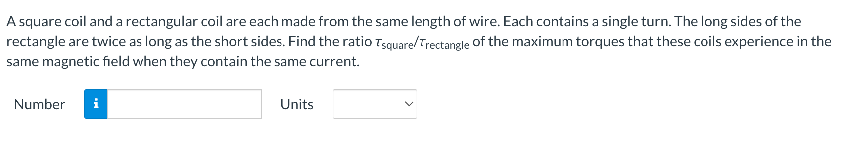  A square coil and a rectangular coil are each made from