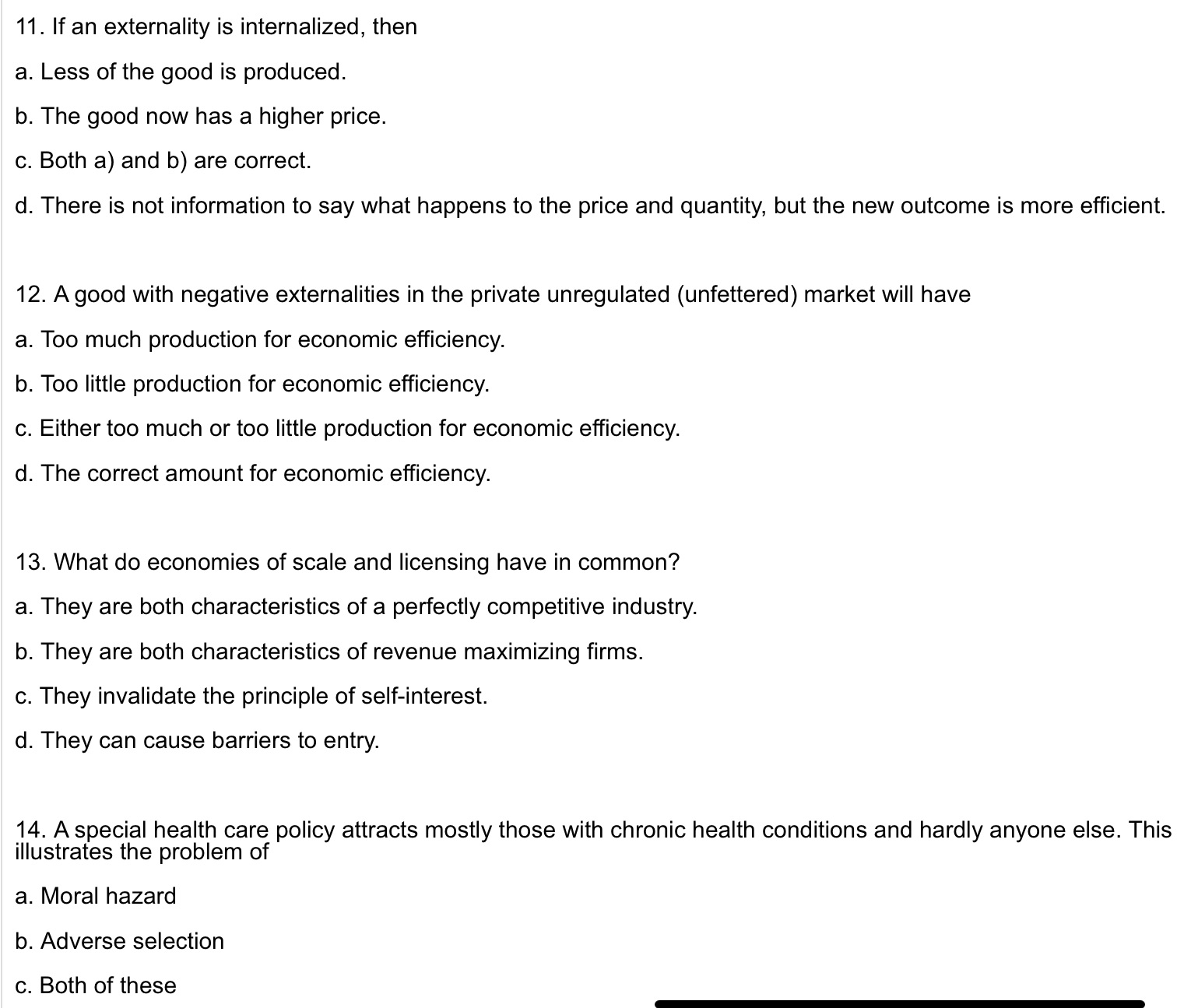  11 . If an externality is internalized, then a. Less of