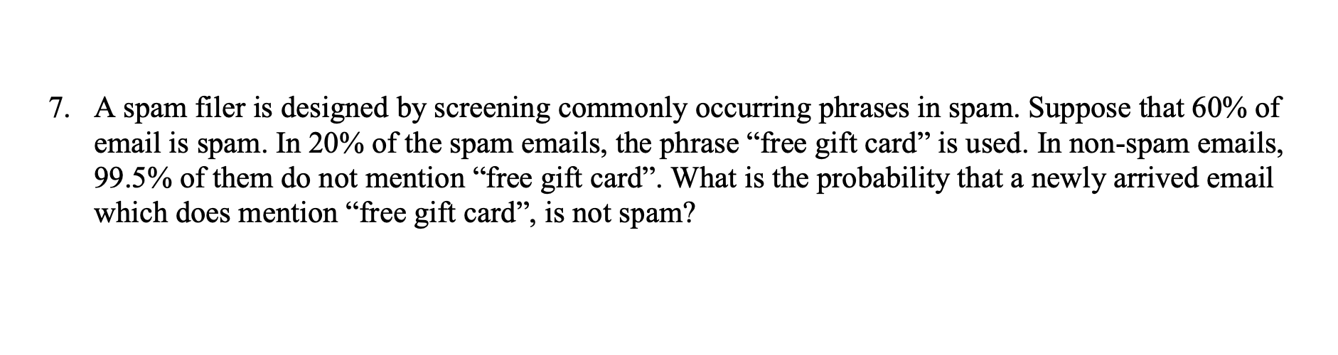  7. A spam ler is designed by screening commonly occurring phrases