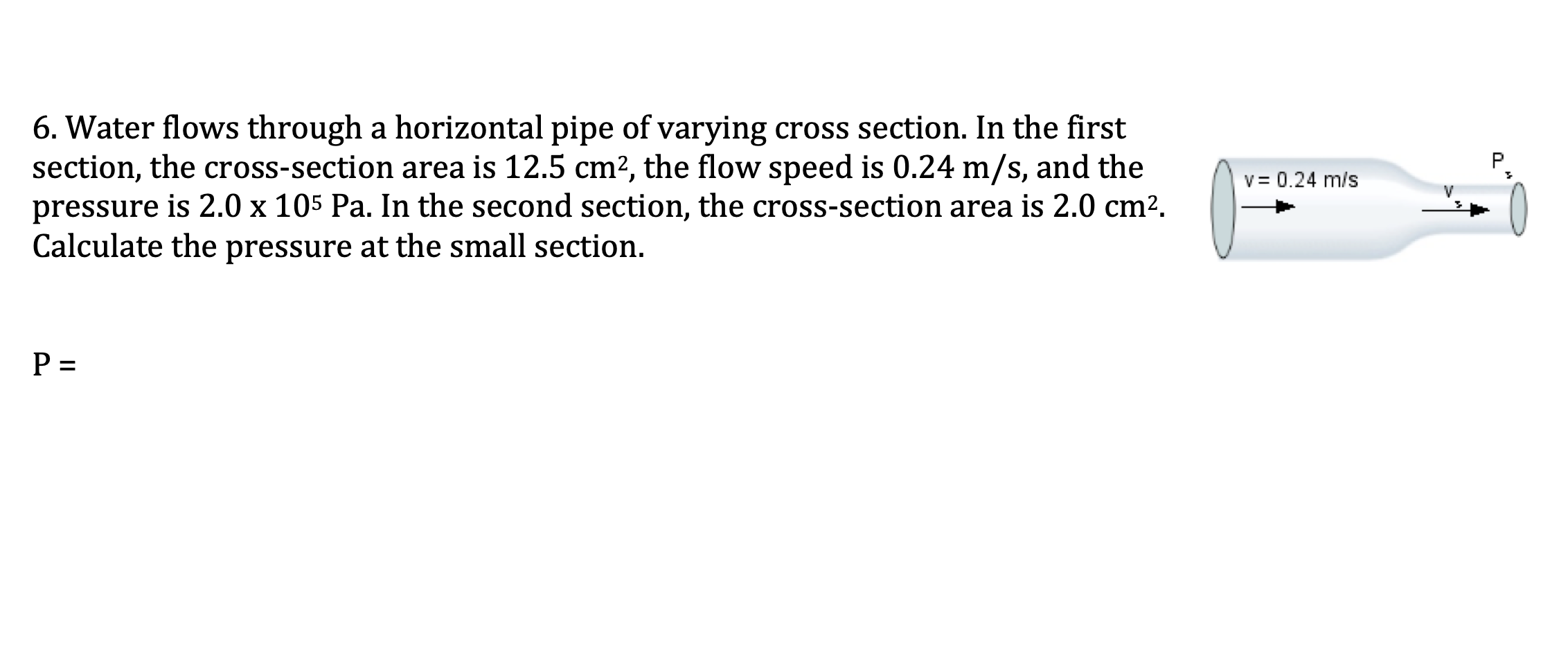 Show all work for problem using Bernoulli's Equation. 6. Water flows through