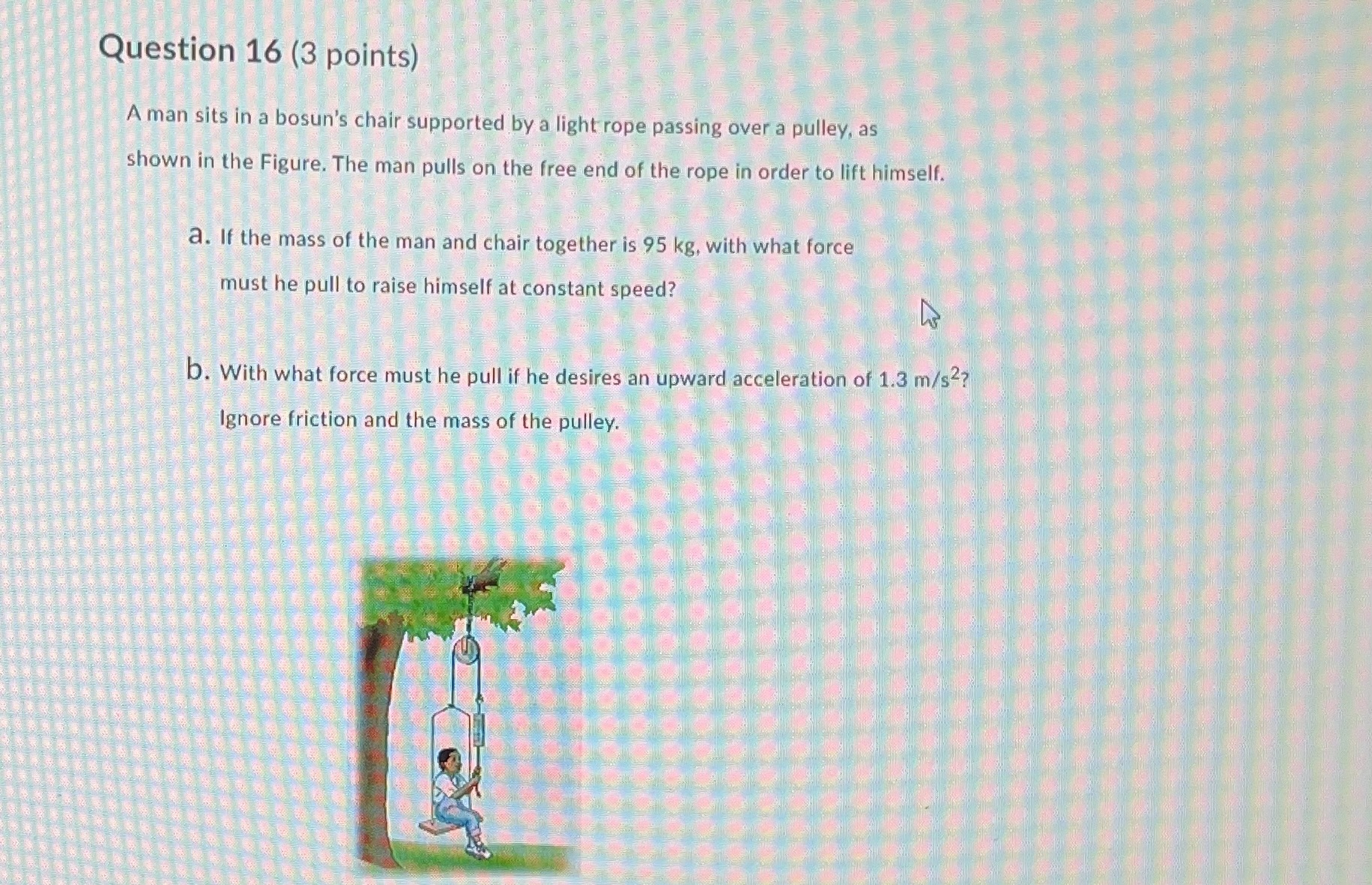 They are using ropes at an angle of 30 from the forward