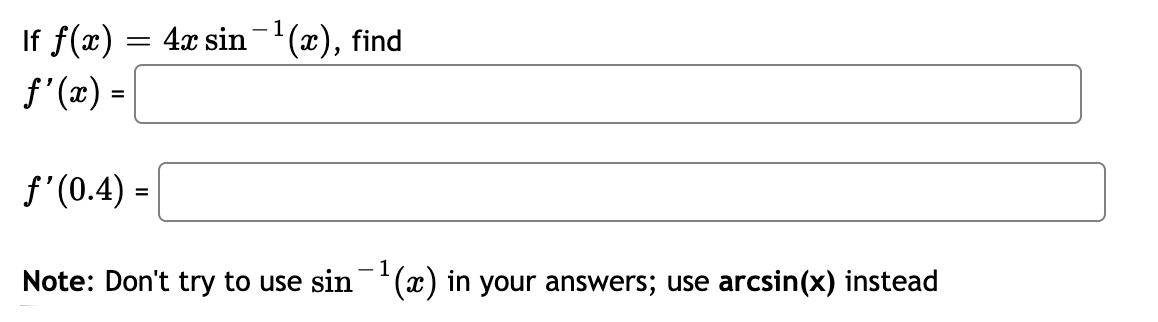 Please Help!1. If f (a) = 4x sin -1 (a), find f'