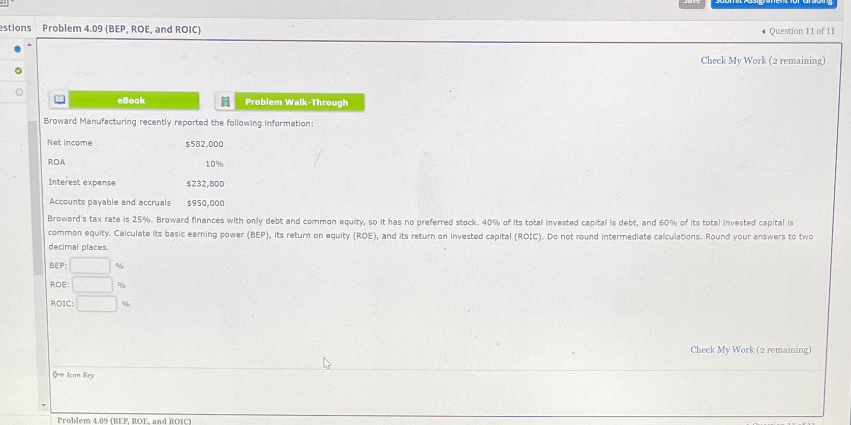 need help stions Problem 4.09 (BEP, ROE, and ROIC) Question 11 of