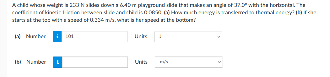A child whose weight is 233 N slides down a 6.40