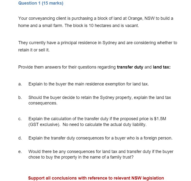  Question 1 {15 marks) Your conveyancing client is purchasing a block
