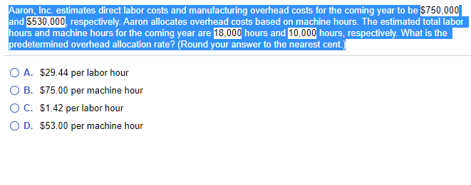 please help * aron, Inc. estimates direct labor costs and manufacturing overhead