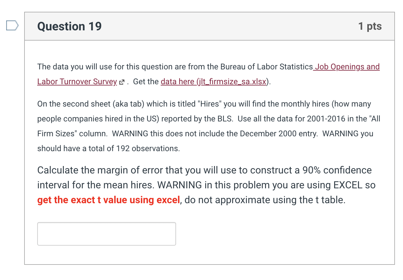  Question 19 1 pts The data you will use for this