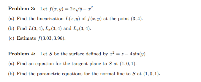  Problem 3: Let f(x, y) = 2xvy-x2. (a) Find the linearization