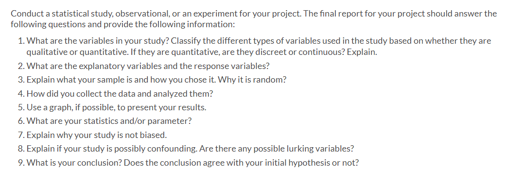 Conduct a statistical study, observational, or an experimentfor your project. The