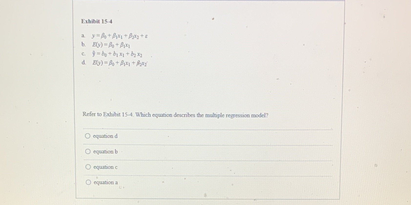 Exhibit 15-4 a y = Bo + Bix1 + B2x2 +