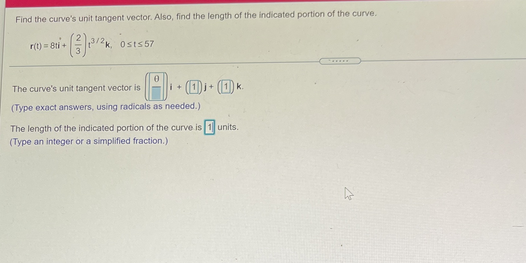  Find the curve's unit tangent vector. Also, find the length of