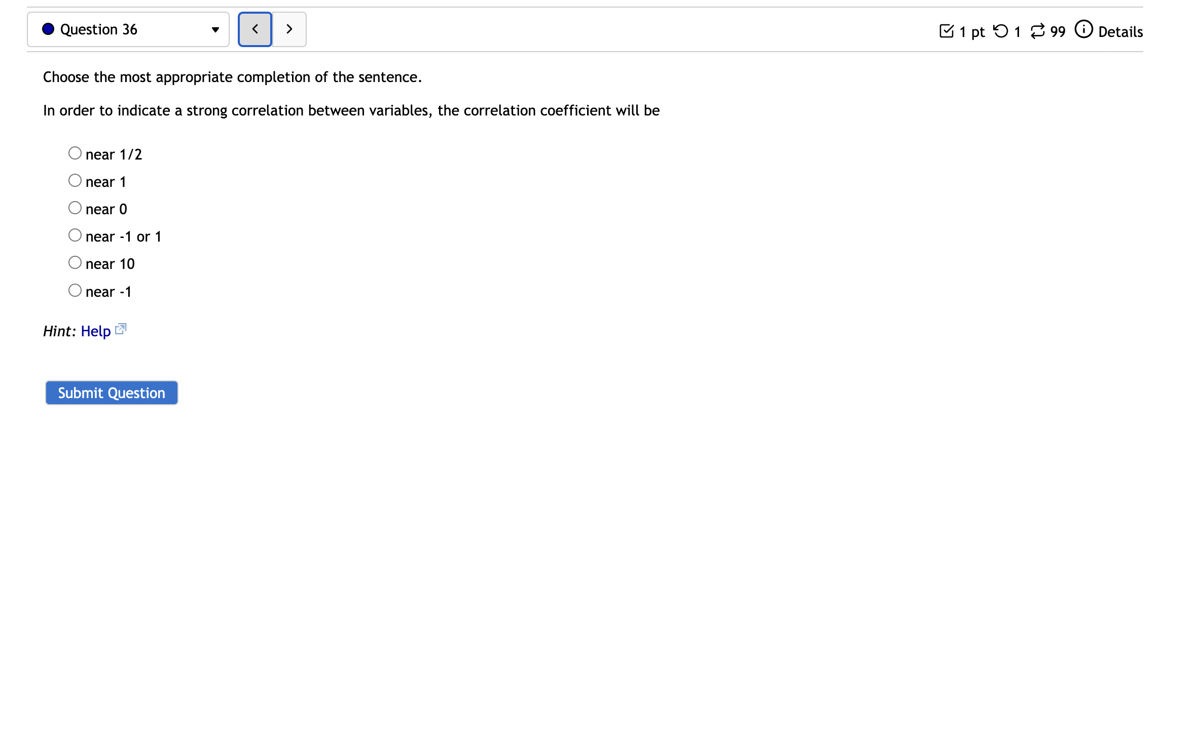 In order to indicate a strong correlation between variables, the correlation coefficient